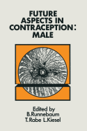 Future Aspects in Contraception: Proceeding of an International Symposium Held in Heidelberg, 5-8 September 1984 Part 1 Male Contraception