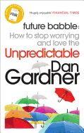 Future Babble: How to Stop Worrying and Love the Unpredictable