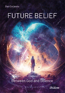 Future Belief: Between God and Science