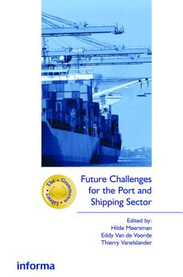 Future Challenges for the Port and Shipping Sector - Meersman, Hilde, and Van de Voorde, Eddy, and Vanelslander, Thierry