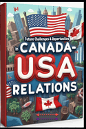 Future Challenges & Opportunities in Canada-USA Relations