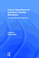 Future Directions for Inclusive Teacher Education: An International Perspective