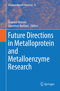 Future Directions in Metalloprotein and Metalloenzyme Research