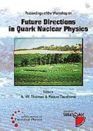 Future Directions in Quark Nuclear Physics - Proceedings of the Workshop