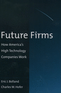 Future Firms: How America's High Technology Companies Work