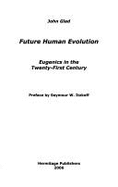 Future Human Evolution: Eugenics in the Twenty-First Century