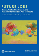 Future Jobs: Robots, Artificial Intelligence, and Digital Platforms in East Asia and Pacific