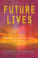 Future Lives: Discovering and Understanding Your Destiny
