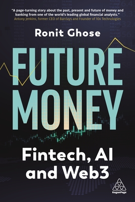 Future Money: Fintech, AI and Web3 - Ghose, Ronit