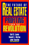 Future of Real Estate: Profiting from the Revolution - Tuccillo, John, PH.D., and Harlan, Donald L, and Lyons, Gail