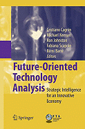Future-Oriented Technology Analysis: Strategic Intelligence for an Innovative Economy - Cagnin, Cristiano (Editor), and Keenan, Michael (Editor), and Johnston, Ron (Editor)