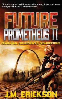 Future Prometheus II: Revolution, Successions and Resurrections - Owen, Suzanne M (Editor), and Erickson, J M