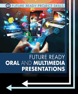 Future Ready Oral and Multimedia Presentations