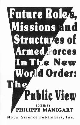 Future Roles, Missions and Structures of Armed Forces in the New World Order - Manigart, Philippe