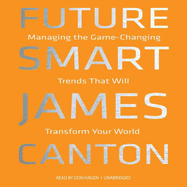 Future Smart: Managing the Game-Changing Trends That Will Transform Your World