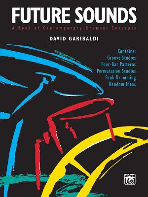 Future Sounds: A Book of Contemporary Drumset Concepts - Garibaldi, David