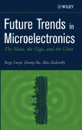 Future Trends in Microelectronics: The Nano, the Giga, and the Ultra