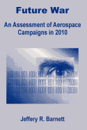 Future War: An Assessment of Aerospace Campaigns in 2010
