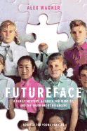 Futureface (Adapted for Young Readers): A Family Mystery, a Search for Identity, and the Truth about Belonging