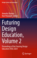 Futuring Design Education, Volume 2: Proceedings of the Futuring Design Education (FDE) 2024