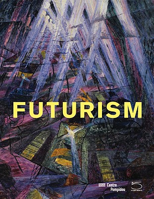 Futurism - Cohen, Ester, PhD (Text by), and Gale, Matthew (Text by), and Ottinger, Didier (Editor)