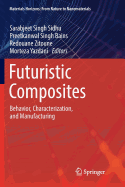 Futuristic Composites: Behavior, Characterization, and Manufacturing