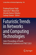 Futuristic Trends in Networks and Computing Technologies: Select Proceedings of Fourth International Conference on FTNCT 2021