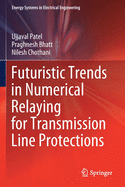 Futuristic Trends in Numerical Relaying for Transmission Line Protections