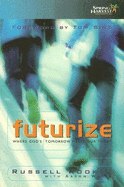 Futurize: Where God's Tomorrow Meets Our Today - Russell, Rook, and White, Aaron