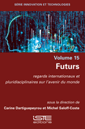 Futurs: regards internationaux et pluridisciplinaires sur l'avenir du monde