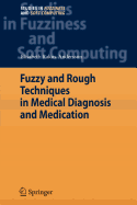 Fuzzy and Rough Techniques in Medical Diagnosis and Medication - Rakus-Andersson, Elisabeth