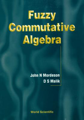 Fuzzy Commutative Algebra - Malik, Davender S, and Mordeson, John