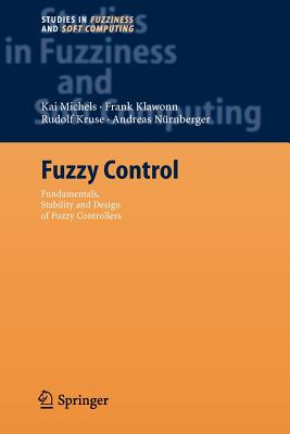 Fuzzy Control: Fundamentals, Stability and Design of Fuzzy Controllers - Michels, Kai, and Klawonn, Frank, and Kruse, Rudolf