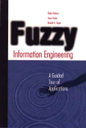 Fuzzy Information Engineering: A Guided Tour of Applications - DuBois, Didier (Editor), and Prade, Henri (Editor), and Yager, Ronald R (Editor)