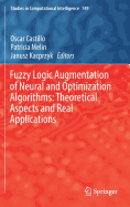 Fuzzy Logic Augmentation of Neural and Optimization Algorithms: Theoretical Aspects and Real Applications