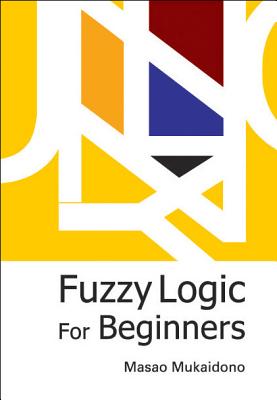 Fuzzy Logic for Beginners - Mukaidono, Masao