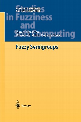 Fuzzy Semigroups - Mordeson, John N., and Malik, Davender S., and Kuroki, Nobuaki
