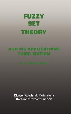 Fuzzy Set Theory--And Its Applications - Zimmermann, Hans-Jrgen