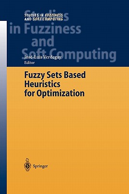 Fuzzy Sets Based Heuristics for Optimization - Verdegay, Jos-Luis (Editor)