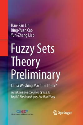 Fuzzy Sets Theory Preliminary: Can a Washing Machine Think? - Lin, Hao-Ran, and Cao, Bing-Yuan, and Liao, Yun-zhang