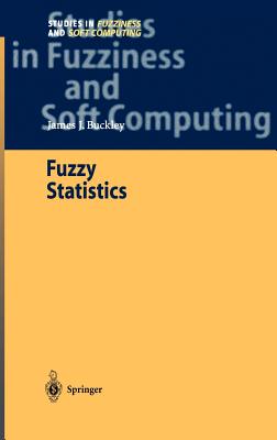 Fuzzy Statistics - Buckley, James J, Dr.