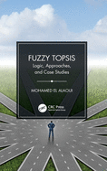 Fuzzy Topsis: Logic, Approaches, and Case Studies