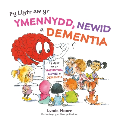 Fy Llyfr am yr Ymennydd, Newid a Dementia - Moore, Lynda, and Haddon, George (Illustrator)