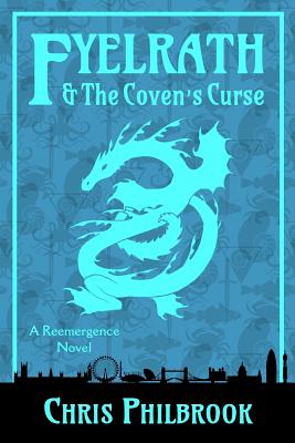 Fyelrath & the Coven's Curse: A Reemergence Novel - Philbrook, Chris