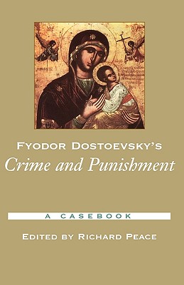 Fyodor Dostoevsky's Crime and Punishment: A Casebook - Peace, Richard (Editor)