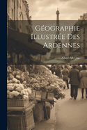 Gographie Illustre Des Ardennes