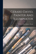 Grard David, Painter And Illuminator