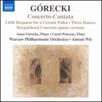 Grecki: Concerto-Cantata; Little Requiem for a Certain Polka; Three Dances - Anna Grecka (piano); Carol Wincenc (flute); Warsaw Philharmonic Orchestra; Antoni Wit (conductor)