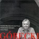 Górecki: Requiem für eine Polka; Harpsichord Concerto; Good Night