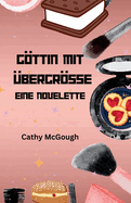 Gttin Mit ?bergrsse - Eine Novelette